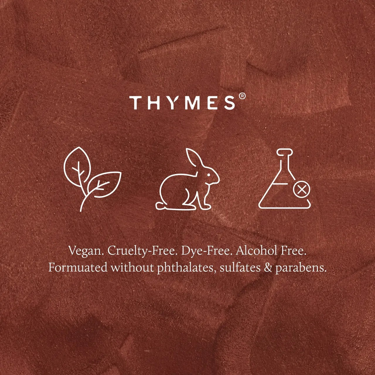 A textured brown background with the brand name THYMES in white at the top, three white line icons below (leaf, rabbit, flask), and text stating 'Vegan. Cruelty-Free.